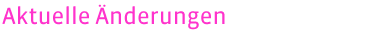 Aktuelle Änderungen
