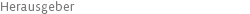 Herausgeber